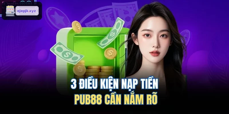 3 điều kiện nạp tiền AZ88 cần nắm rõ