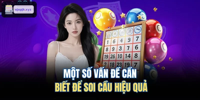 Một số vấn đề cần biết để soi cầu hiệu quả