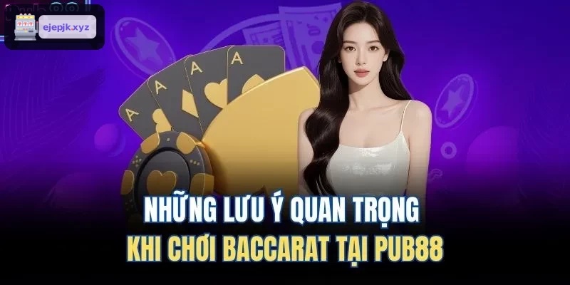 Những lưu ý quan trọng khi chơi Baccarat tại AZ88